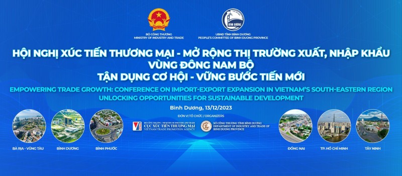 Ngày 13/12: Hội nghị xúc tiến thương mại - Mở rộng thị trường xuất nhập khẩu vùng Đông Nam Bộ Ngày 13/12: Hội nghị xúc tiến thương mại - Mở rộng thị trường xuất nhập khẩu vùng Đông Nam Bộ