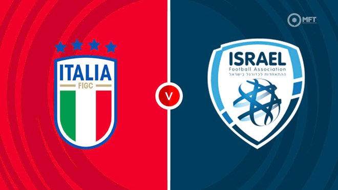 Nhận định bóng đá Italy - Israel tại Nations League